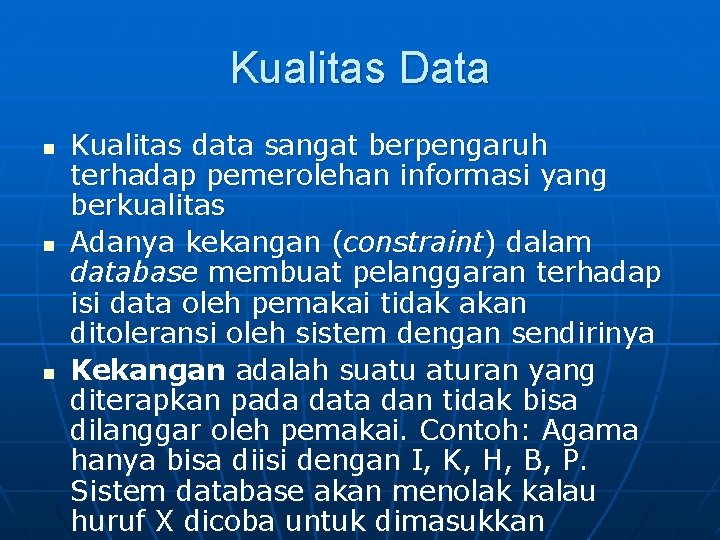 Kualitas Data n n n Kualitas data sangat berpengaruh terhadap pemerolehan informasi yang berkualitas