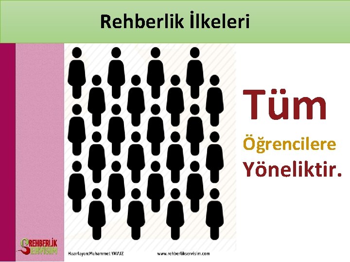 Rehberlik İlkeleri Tüm Öğrencilere Yöneliktir. 