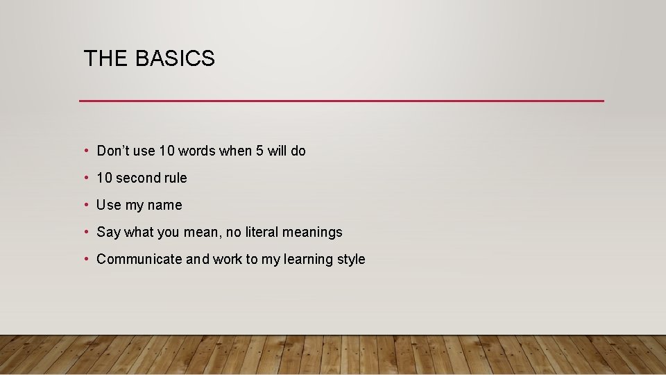 THE BASICS • Don’t use 10 words when 5 will do • 10 second