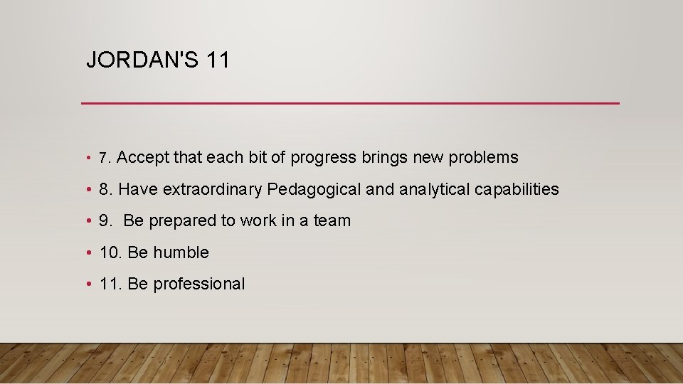 JORDAN'S 11 • 7. Accept that each bit of progress brings new problems •