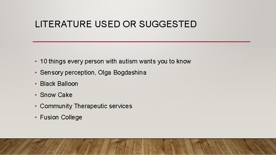 LITERATURE USED OR SUGGESTED • 10 things every person with autism wants you to