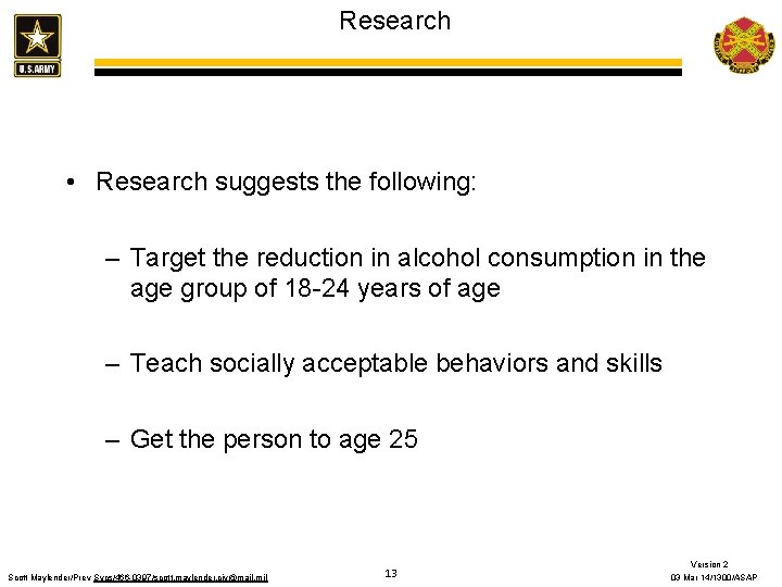Research • Research suggests the following: – Target the reduction in alcohol consumption in