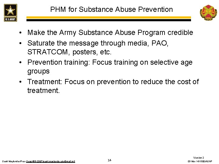 PHM for Substance Abuse Prevention • Make the Army Substance Abuse Program credible •