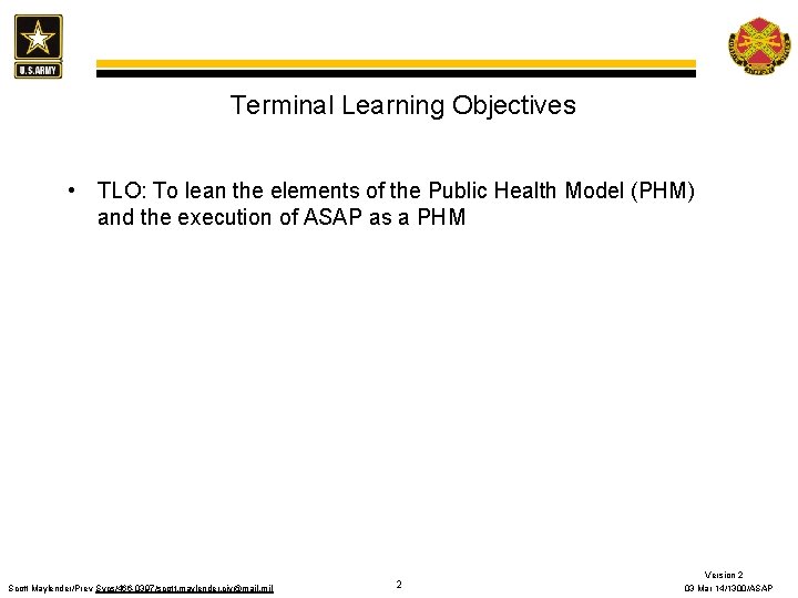 Terminal Learning Objectives • TLO: To lean the elements of the Public Health Model