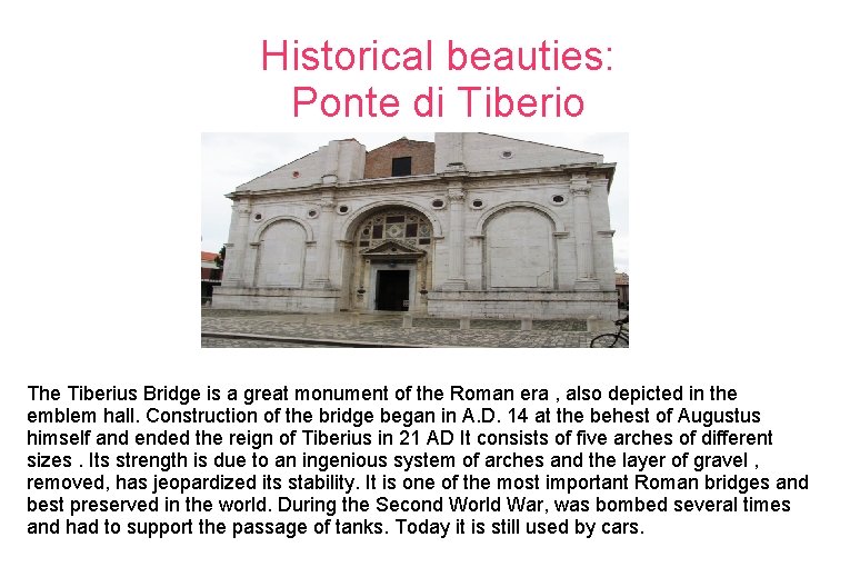 Historical beauties: Ponte di Tiberio The Tiberius Bridge is a great monument of the