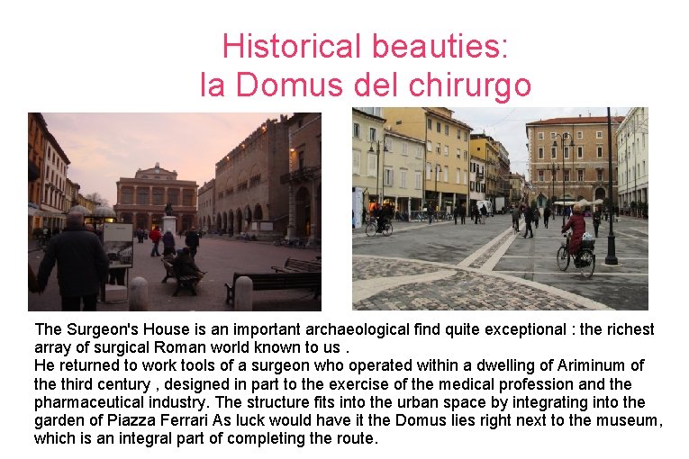 Historical beauties: la Domus del chirurgo The Surgeon's House is an important archaeological find