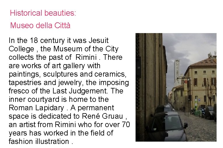 Historical beauties: Museo della Città In the 18 century it was Jesuit College ,