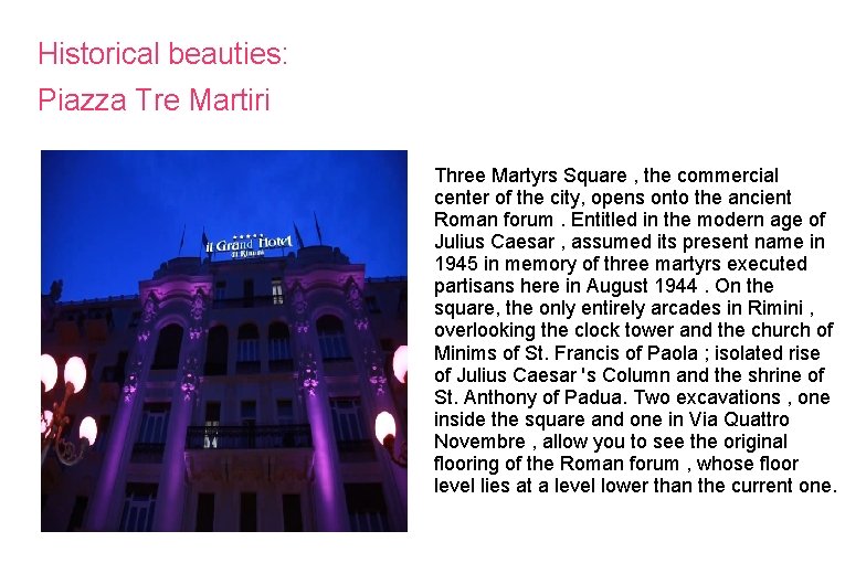 Historical beauties: Piazza Tre Martiri Three Martyrs Square , the commercial center of the