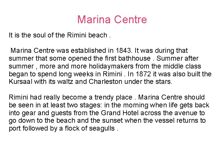 Marina Centre It is the soul of the Rimini beach. Marina Centre was established