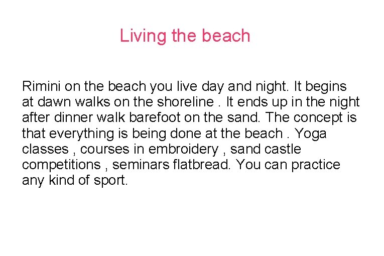 Living the beach Rimini on the beach you live day and night. It begins