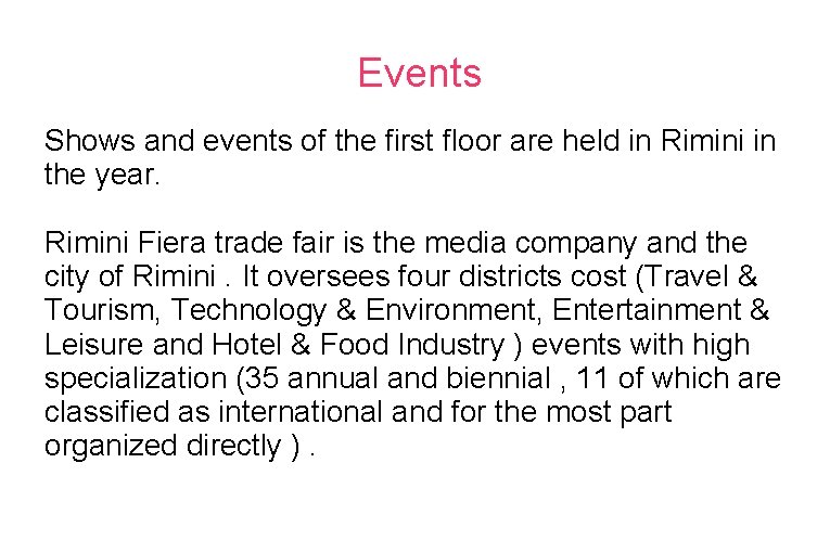 Events Shows and events of the first floor are held in Rimini in the