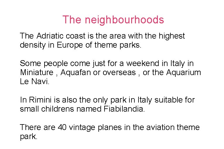 The neighbourhoods The Adriatic coast is the area with the highest density in Europe