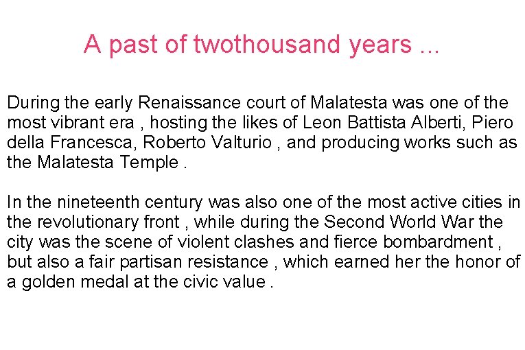 A past of twothousand years. . . During the early Renaissance court of Malatesta