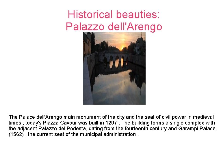 Historical beauties: Palazzo dell'Arengo The Palace dell'Arengo main monument of the city and the