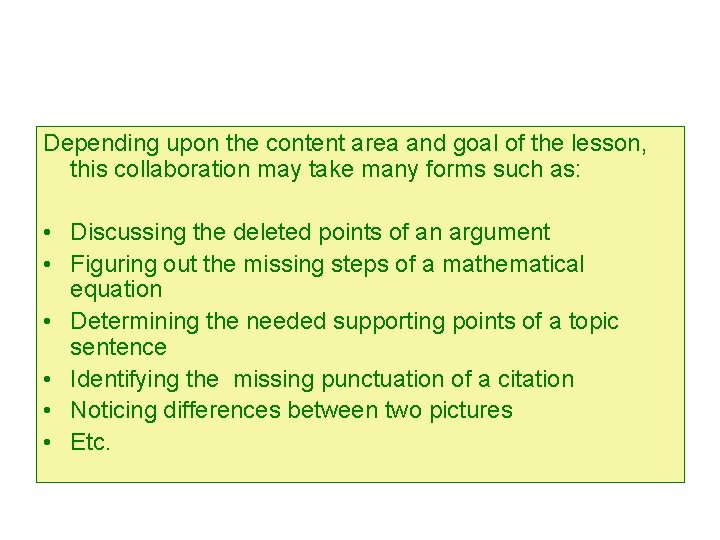 Depending upon the content area and goal of the lesson, this collaboration may take