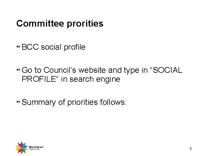 Committee prorities BCC social profile Go to Council’s website and type in “SOCIAL PROFILE”