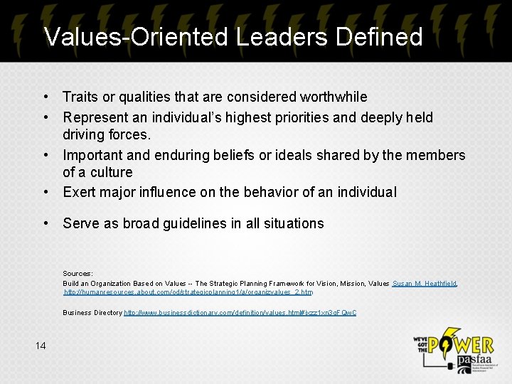 Values-Oriented Leaders Defined • Traits or qualities that are considered worthwhile • Represent an