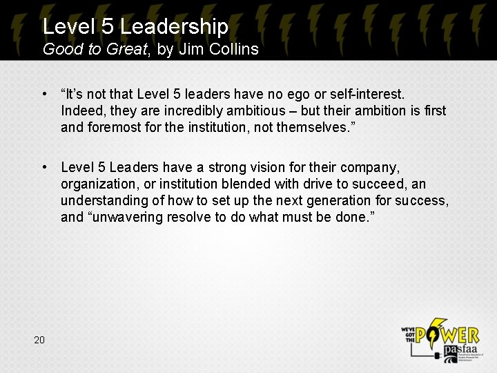 Level 5 Leadership Good to Great, by Jim Collins • “It’s not that Level