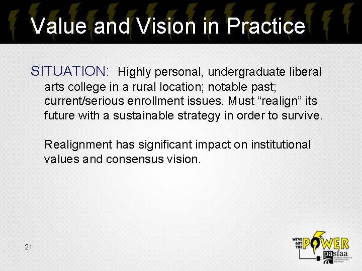 Value and Vision in Practice SITUATION: Highly personal, undergraduate liberal arts college in a