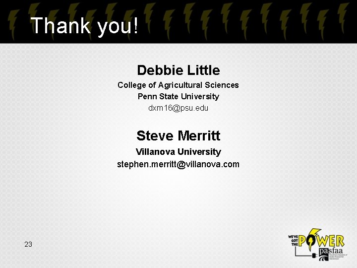 Thank you! Debbie Little College of Agricultural Sciences Penn State University dxm 16@psu. edu