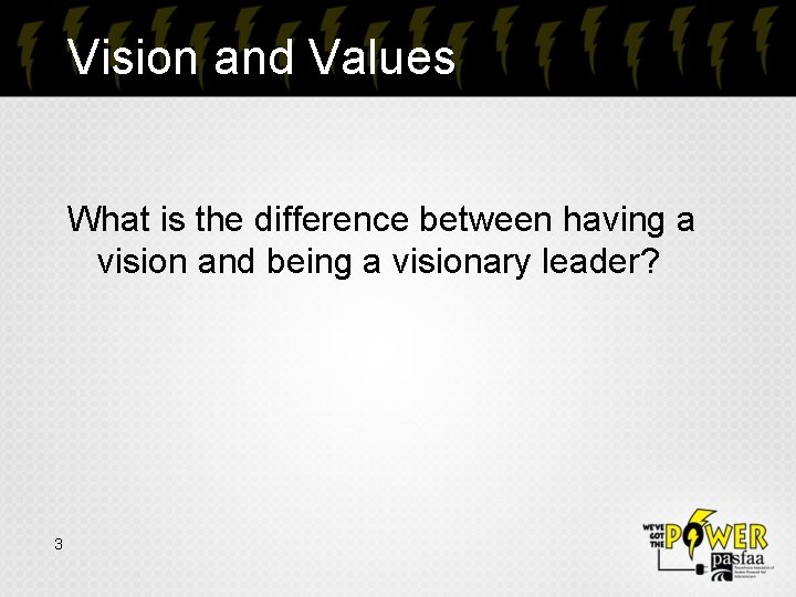 Vision and Values What is the difference between having a vision and being a