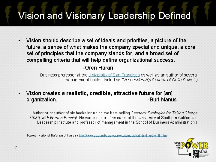 Vision and Visionary Leadership Defined • Vision should describe a set of ideals and