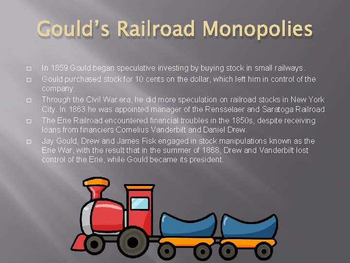 Gould’s Railroad Monopolies � � � In 1859 Gould began speculative investing by buying