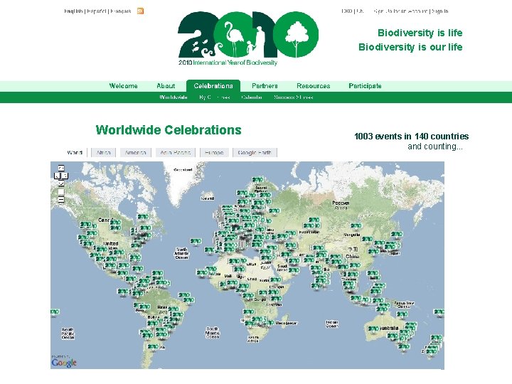 Biodiversity is life Biodiversity is our life Worldwide Celebrations 1003 events in 140 countries