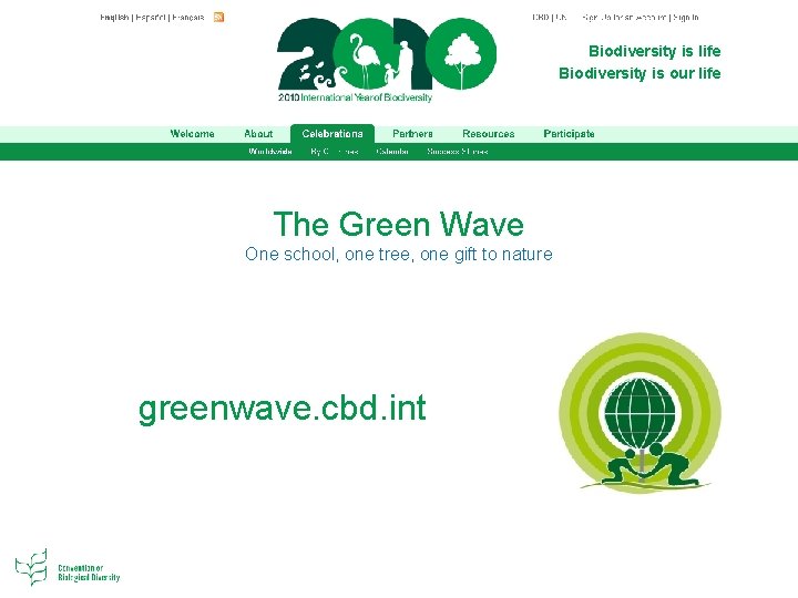 Biodiversity is life Biodiversity is our life The Green Wave One school, one tree,