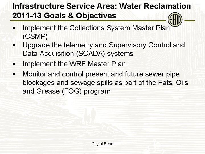 Infrastructure Service Area: Water Reclamation 2011 -13 Goals & Objectives § Implement the Collections