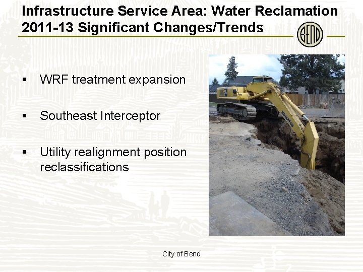 Infrastructure Service Area: Water Reclamation 2011 -13 Significant Changes/Trends § WRF treatment expansion §