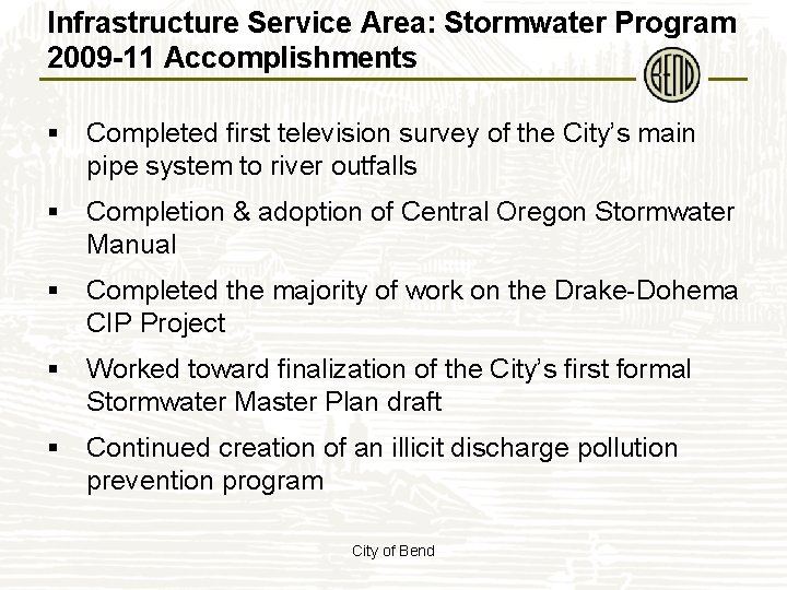 Infrastructure Service Area: Stormwater Program 2009 -11 Accomplishments § Completed first television survey of