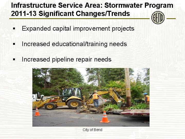 Infrastructure Service Area: Stormwater Program 2011 -13 Significant Changes/Trends § Expanded capital improvement projects