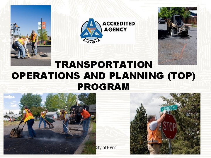 TRANSPORTATION OPERATIONS AND PLANNING (TOP) PROGRAM City of Bend 