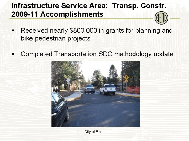 Infrastructure Service Area: Transp. Constr. 2009 -11 Accomplishments § Received nearly $800, 000 in