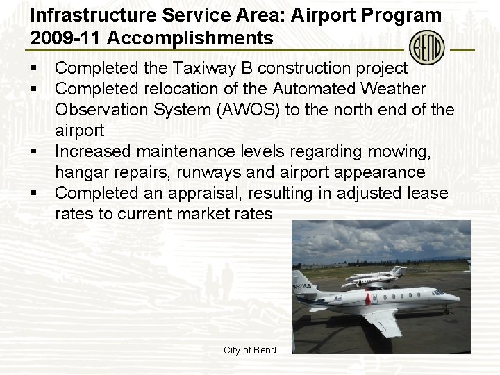 Infrastructure Service Area: Airport Program 2009 -11 Accomplishments § Completed the Taxiway B construction