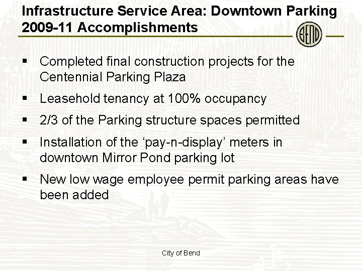 Infrastructure Service Area: Downtown Parking 2009 -11 Accomplishments § Completed final construction projects for