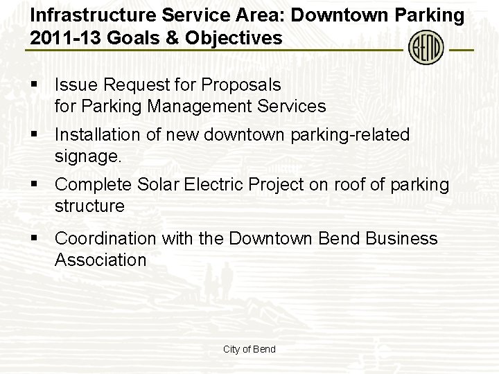 Infrastructure Service Area: Downtown Parking 2011 -13 Goals & Objectives § Issue Request for