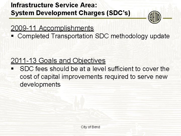 Infrastructure Service Area: System Development Charges (SDC’s) 2009 -11 Accomplishments § Completed Transportation SDC
