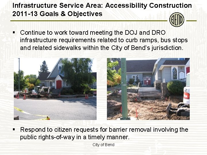 Infrastructure Service Area: Accessibility Construction 2011 -13 Goals & Objectives § Continue to work