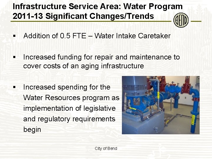 Infrastructure Service Area: Water Program 2011 -13 Significant Changes/Trends § Addition of 0. 5