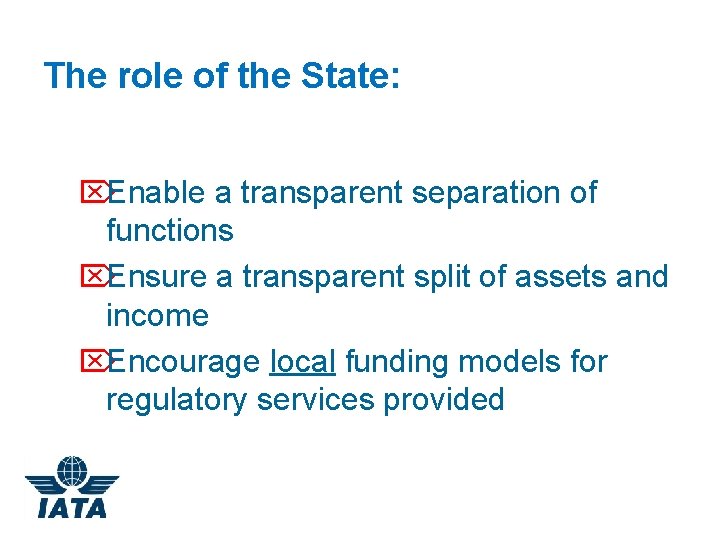 The role of the State: ÖEnable a transparent separation of functions ÖEnsure a transparent