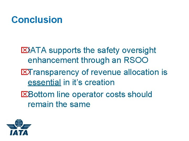 Conclusion ÖIATA supports the safety oversight enhancement through an RSOO ÖTransparency of revenue allocation