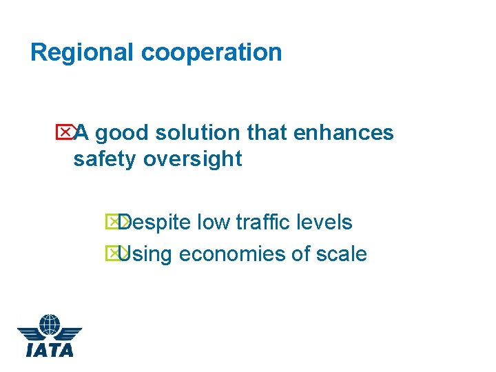 Regional cooperation ÖA good solution that enhances safety oversight Ö Despite low traffic levels