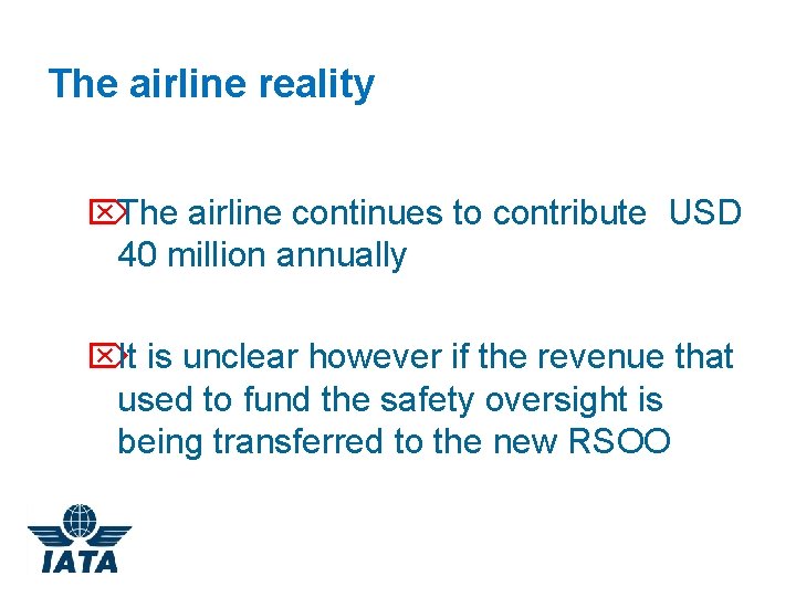 The airline reality ÖThe airline continues to contribute USD 40 million annually ÖIt is