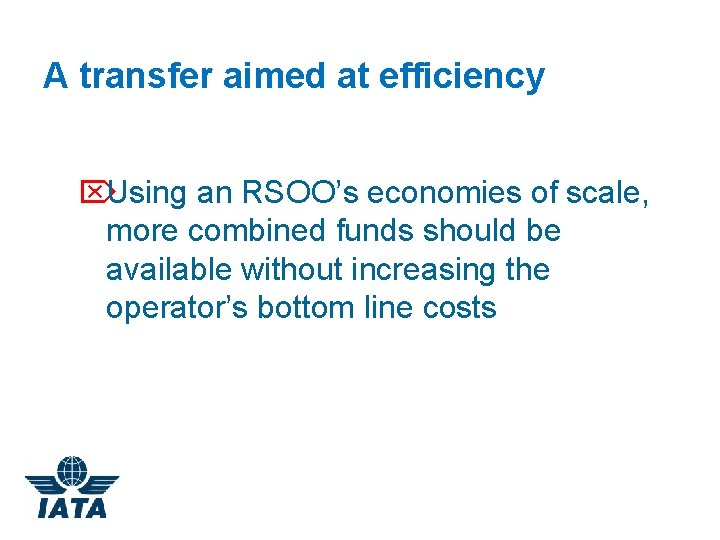 A transfer aimed at efficiency ÖUsing an RSOO’s economies of scale, more combined funds