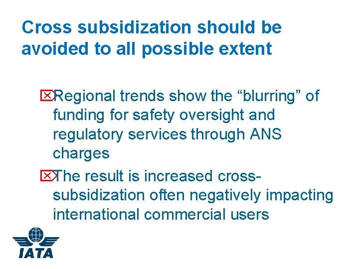 Cross subsidization should be avoided to all possible extent ÖRegional trends show the “blurring”