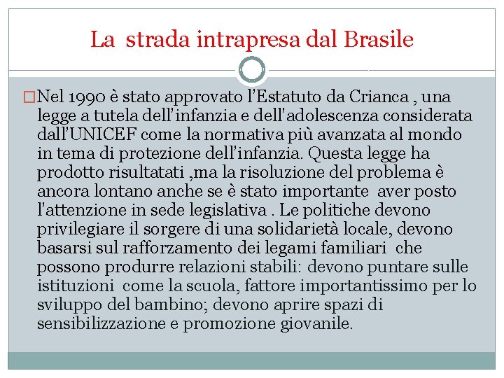 La strada intrapresa dal Brasile �Nel 1990 è stato approvato l’Estatuto da Crianca ,