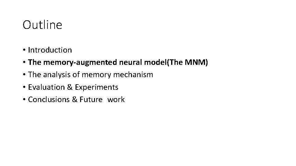 Outline • Introduction • The memory-augmented neural model(The MNM) • The analysis of memory