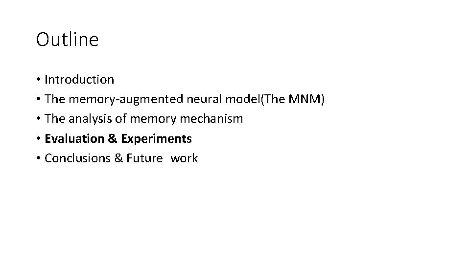 Outline • Introduction • The memory-augmented neural model(The MNM) • The analysis of memory